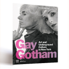 Gay Gotham Art and Underground Culture in New York